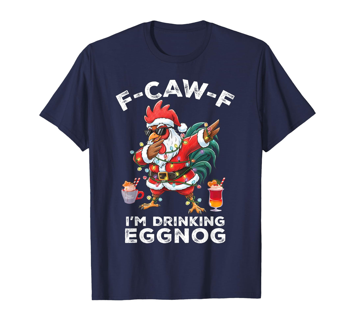 F-Caw-F Rooster Meme Funny Chicken I'm Drinking Eggnog T-Shirt