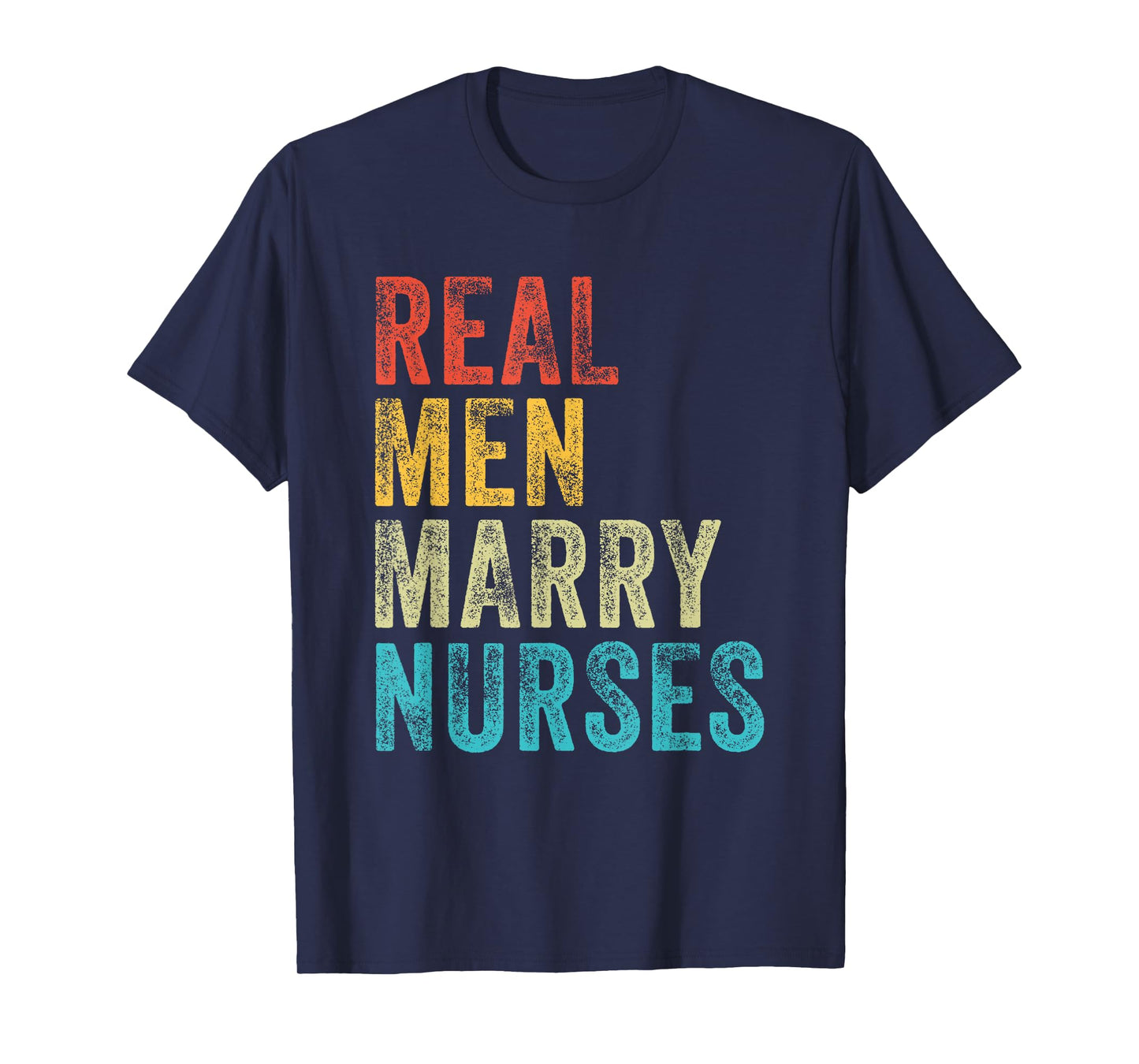 Real Men Marry Nurses Future Husband Wife Engagement Funny T-Shirt