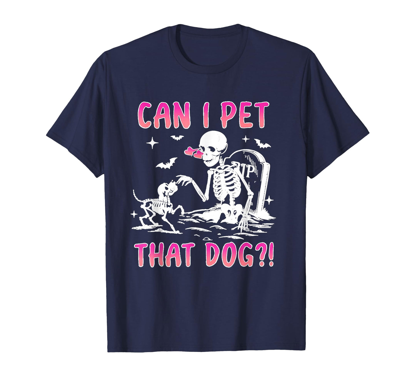 Can I Pet That Dog Funny Skeleton T-Shirt