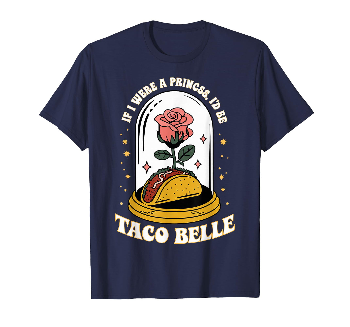 If I were A Princess I'd Be Taco Belle Funny Taco Day Fiesta T-Shirt