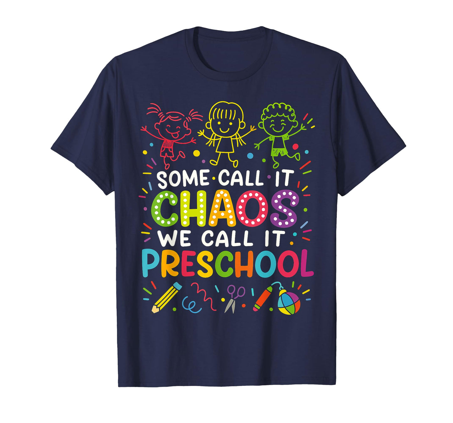 Some Call It Chaos We Call It Preschool Teachers T-Shirt