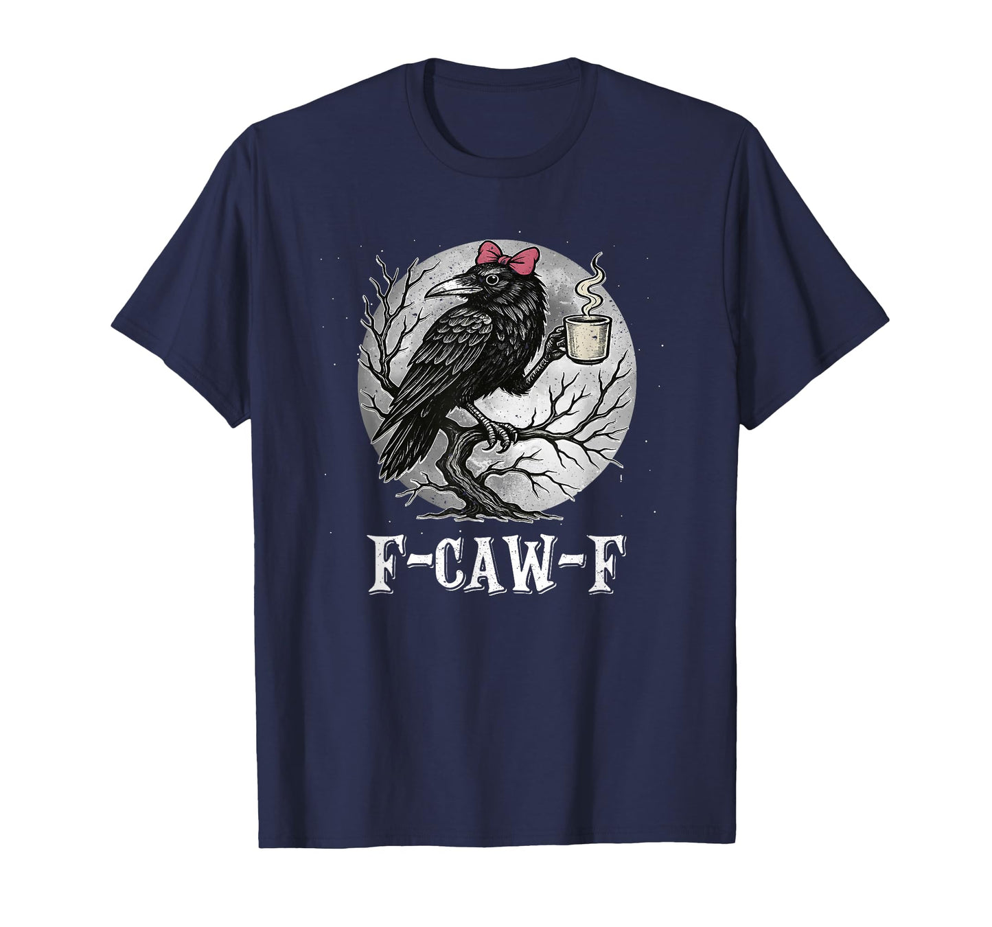 Funny F Caw F Raven Bird Saying Graphic F-Caw-F Crow T-Shirt