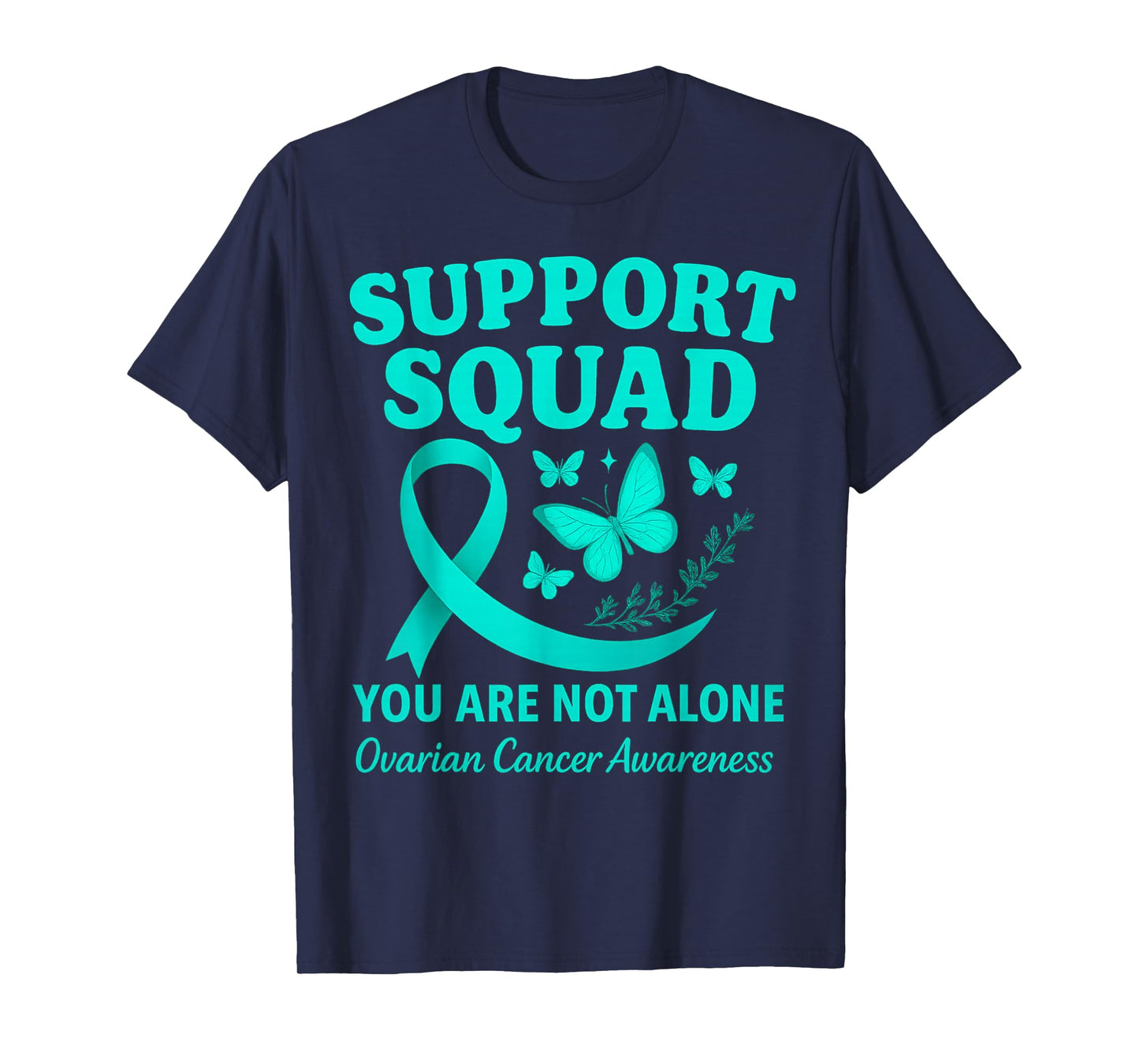 Ovarian Cancer Awareness Teal Ribbon Butterfly Support Squad T-Shirt