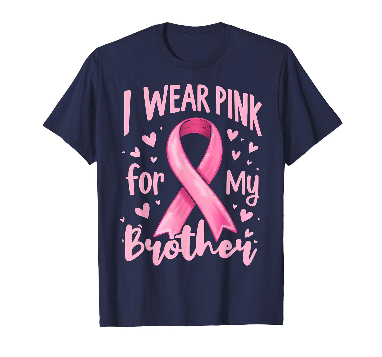 I Wear Pink For My Brother Cancer Awareness Ribbon T-Shirt