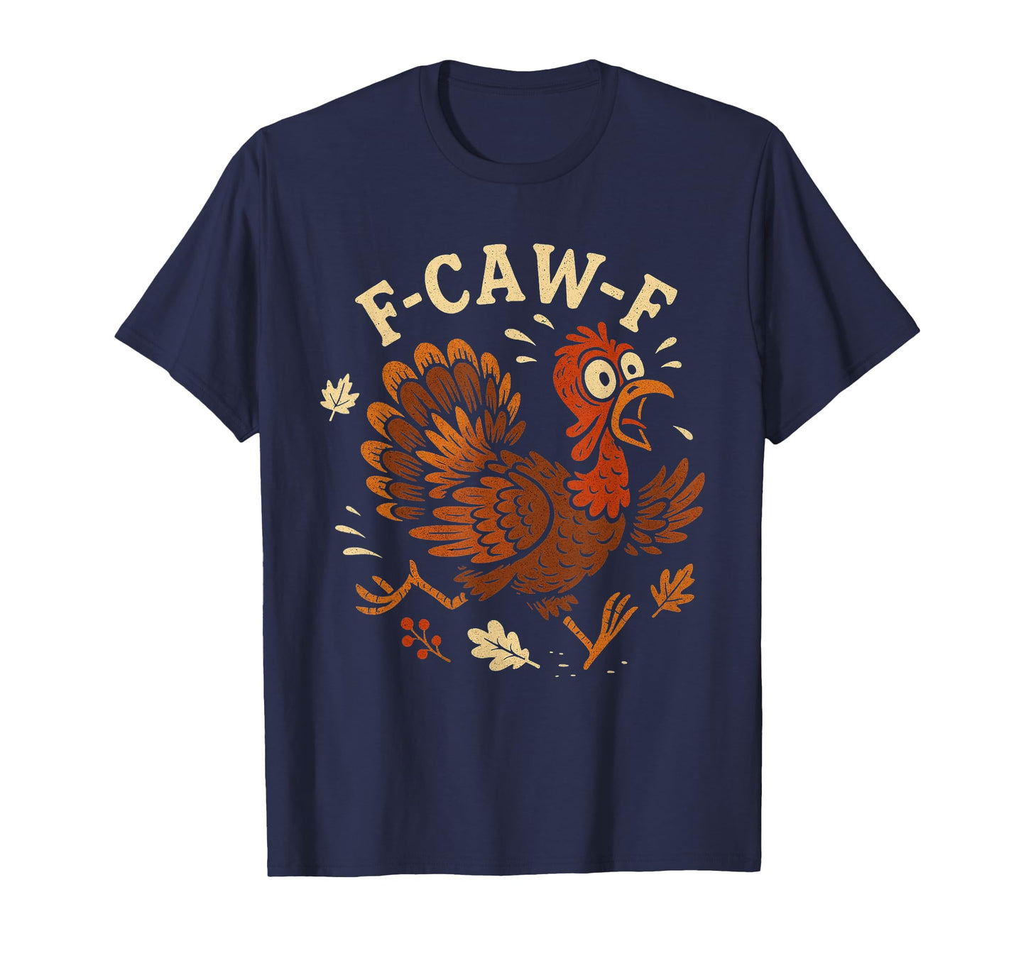 F-caw-f Turkey Thanksgiving Funny Mens Womens T-Shirt