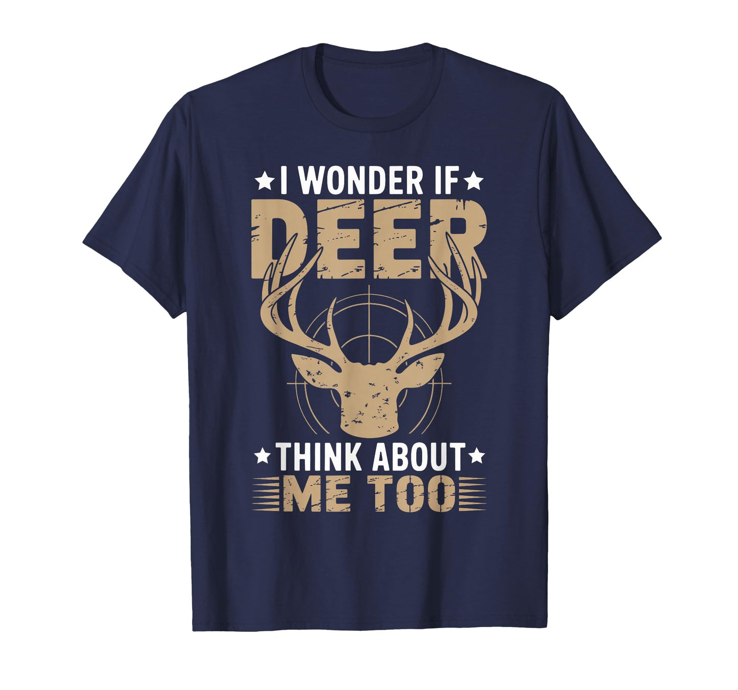 I Wonder If Deer Think About Me Too Funny Deer Hunting T-Shirt