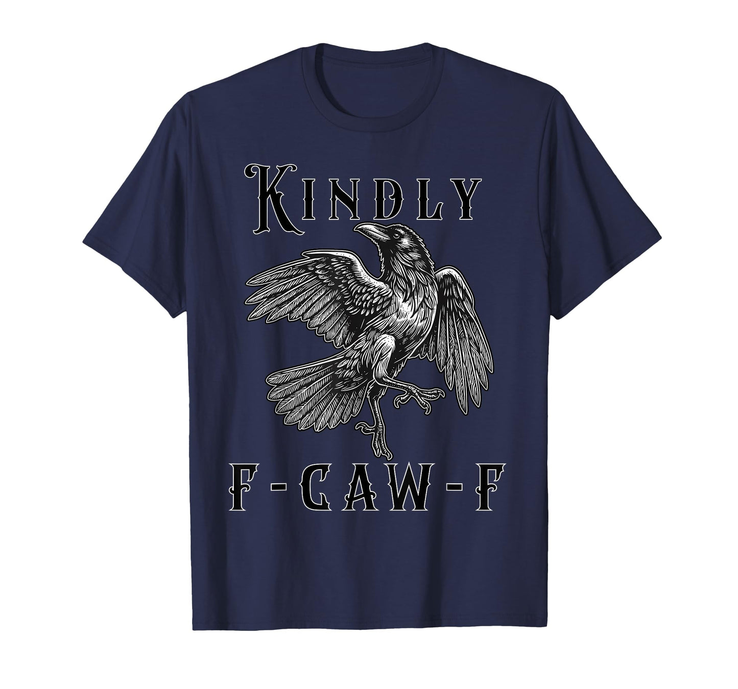 Funny Kindly F Caw F Raven Bird Saying Graphic F-Caw-F Crow T-Shirt
