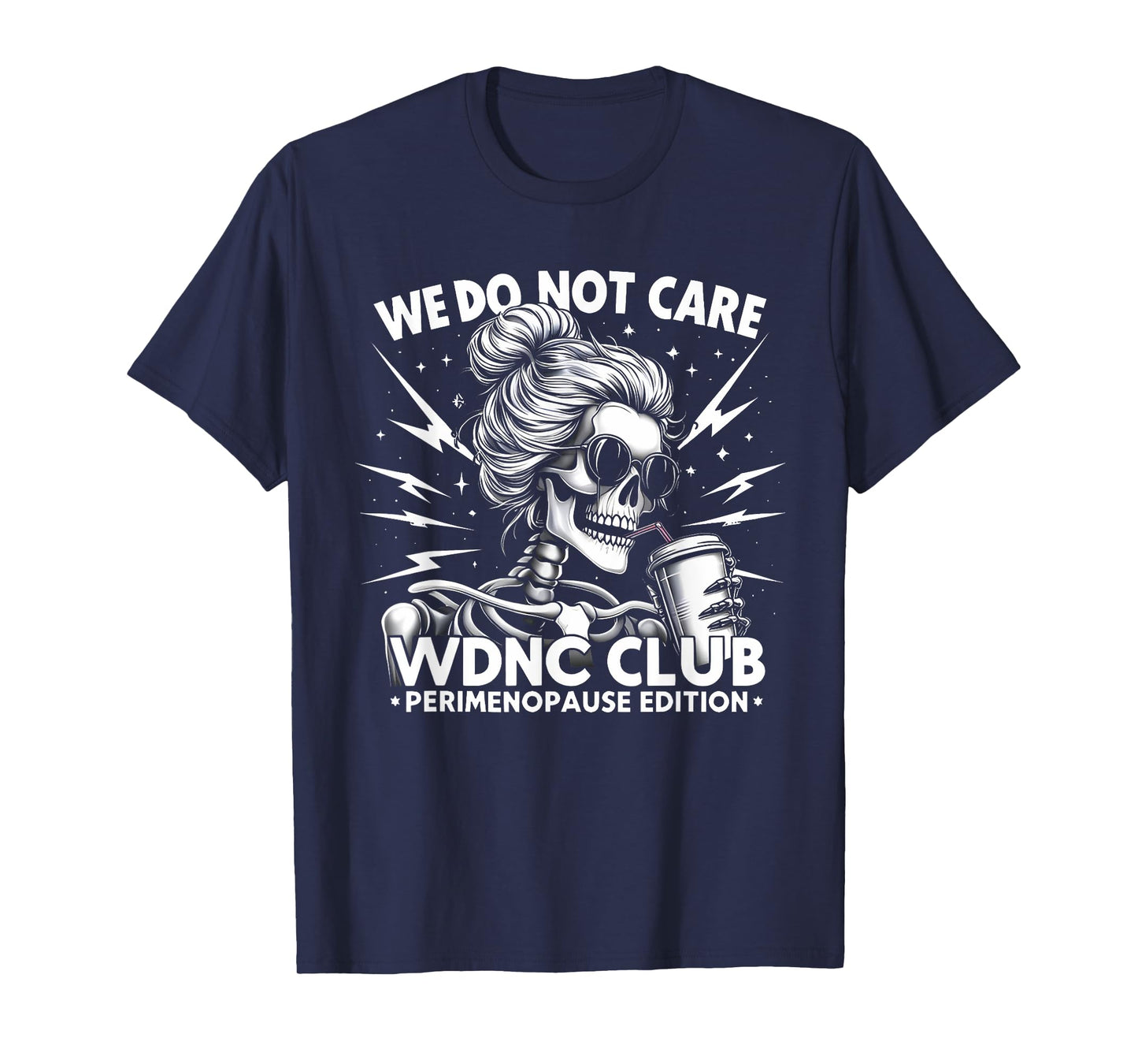 Proud Member of WDNC We Do Not Care Club Skeleton Men Women T-Shirt