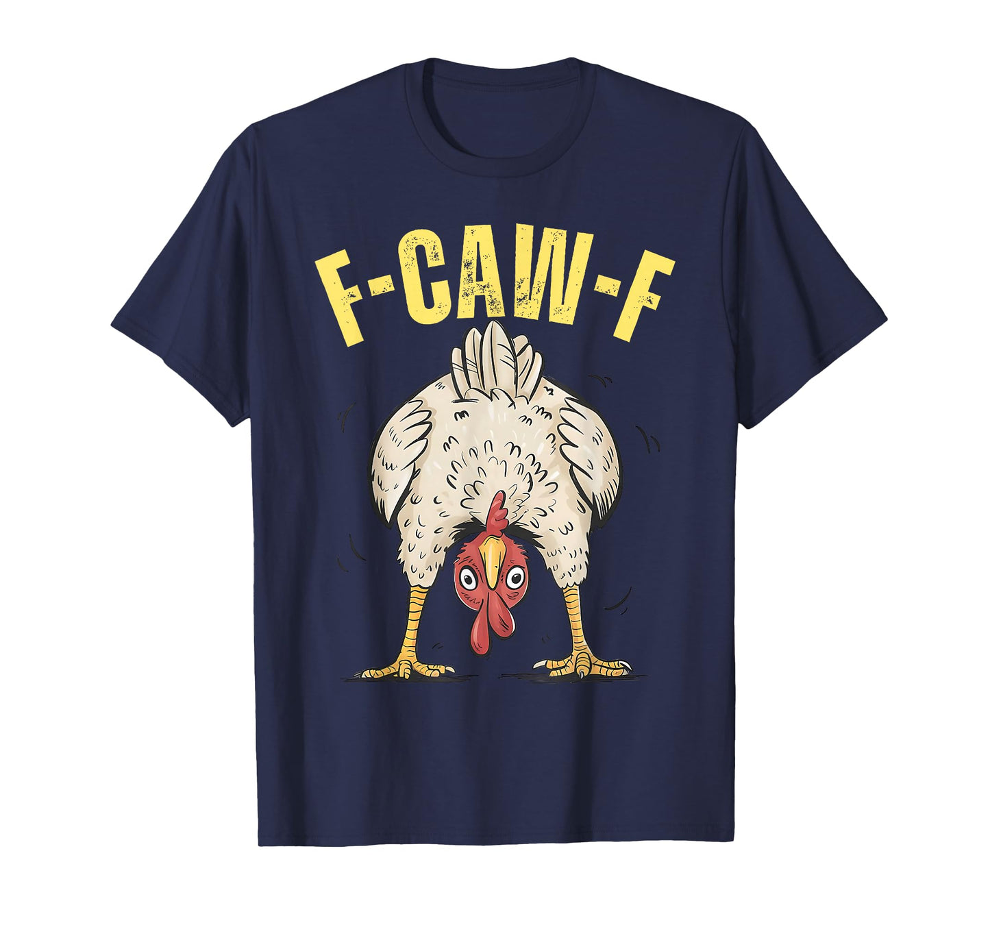 Funny F-Caw-F Chicken FCAWF Chicken T-Shirt