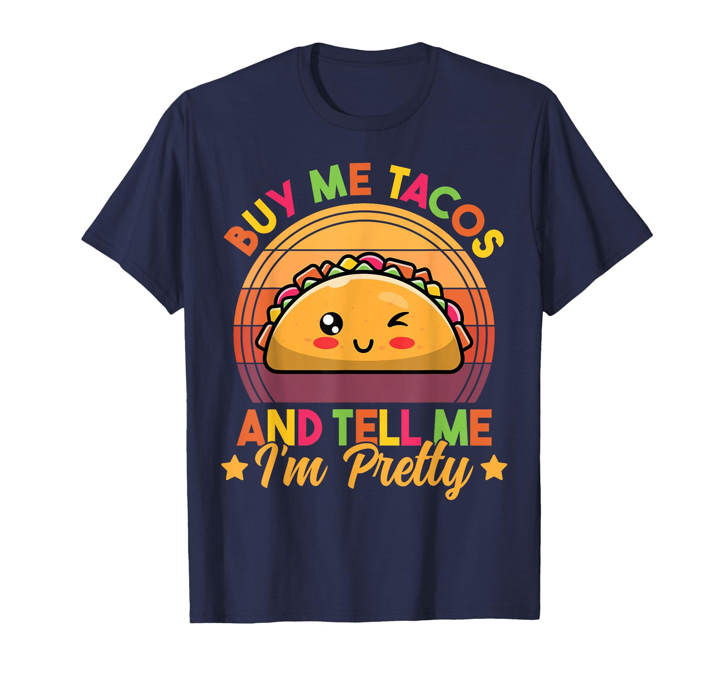 Buy Me Tacos and Tell Me I'm Pretty Cute Funny Taco Lover T-Shirt