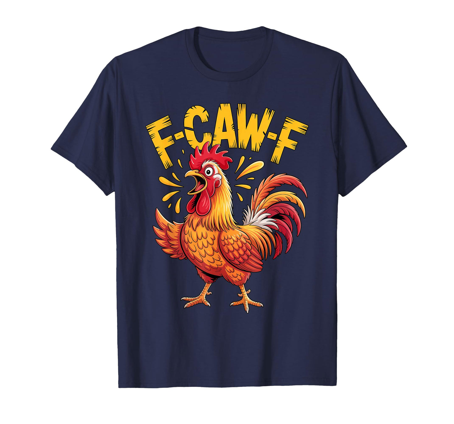 F-Caw-F Chicken FCAWF Chicken Funny Graphic Sarcastic Bird T-Shirt