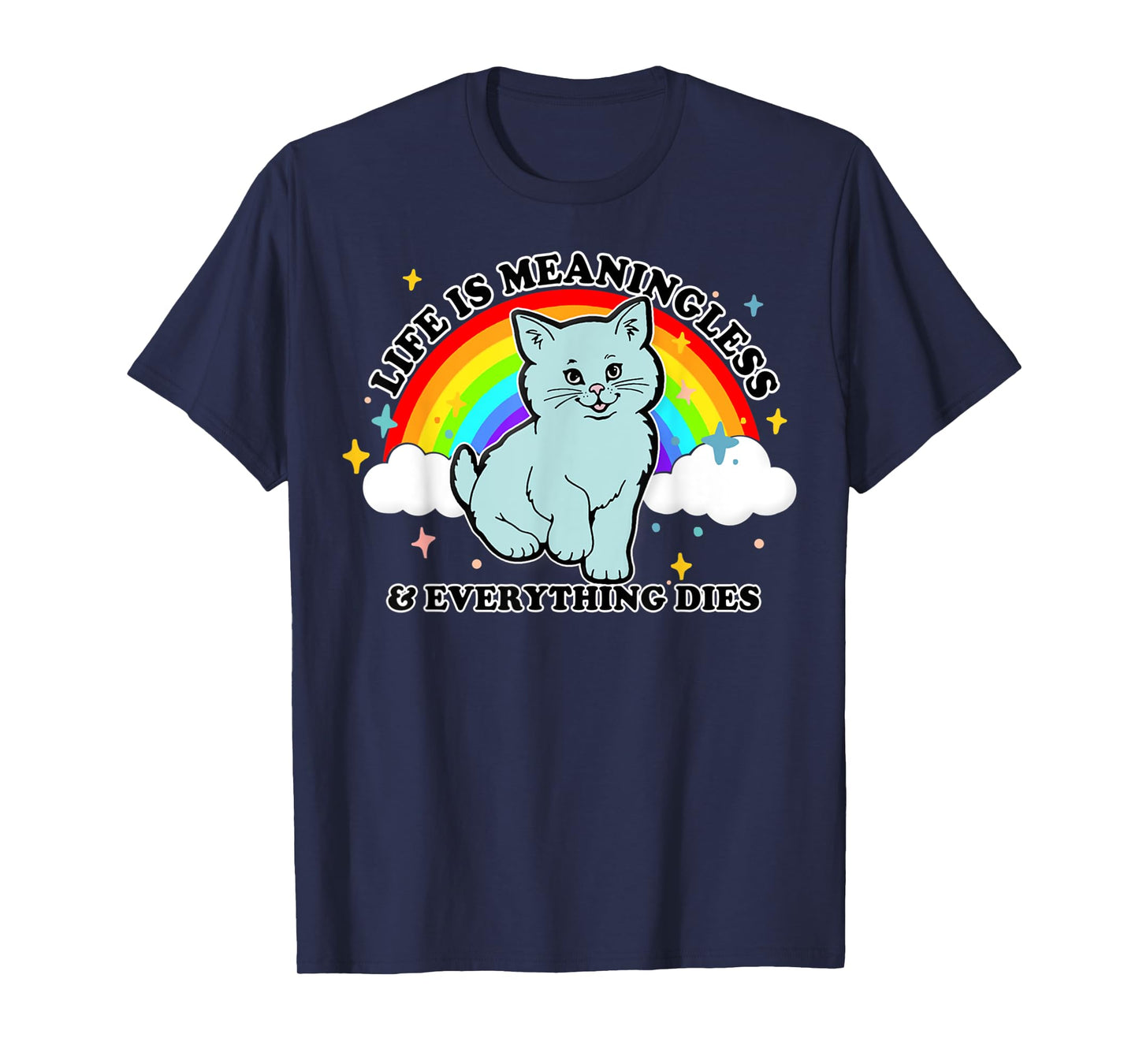 Life Is Meaningless Everything Dies Cute Nihilism Design T-Shirt