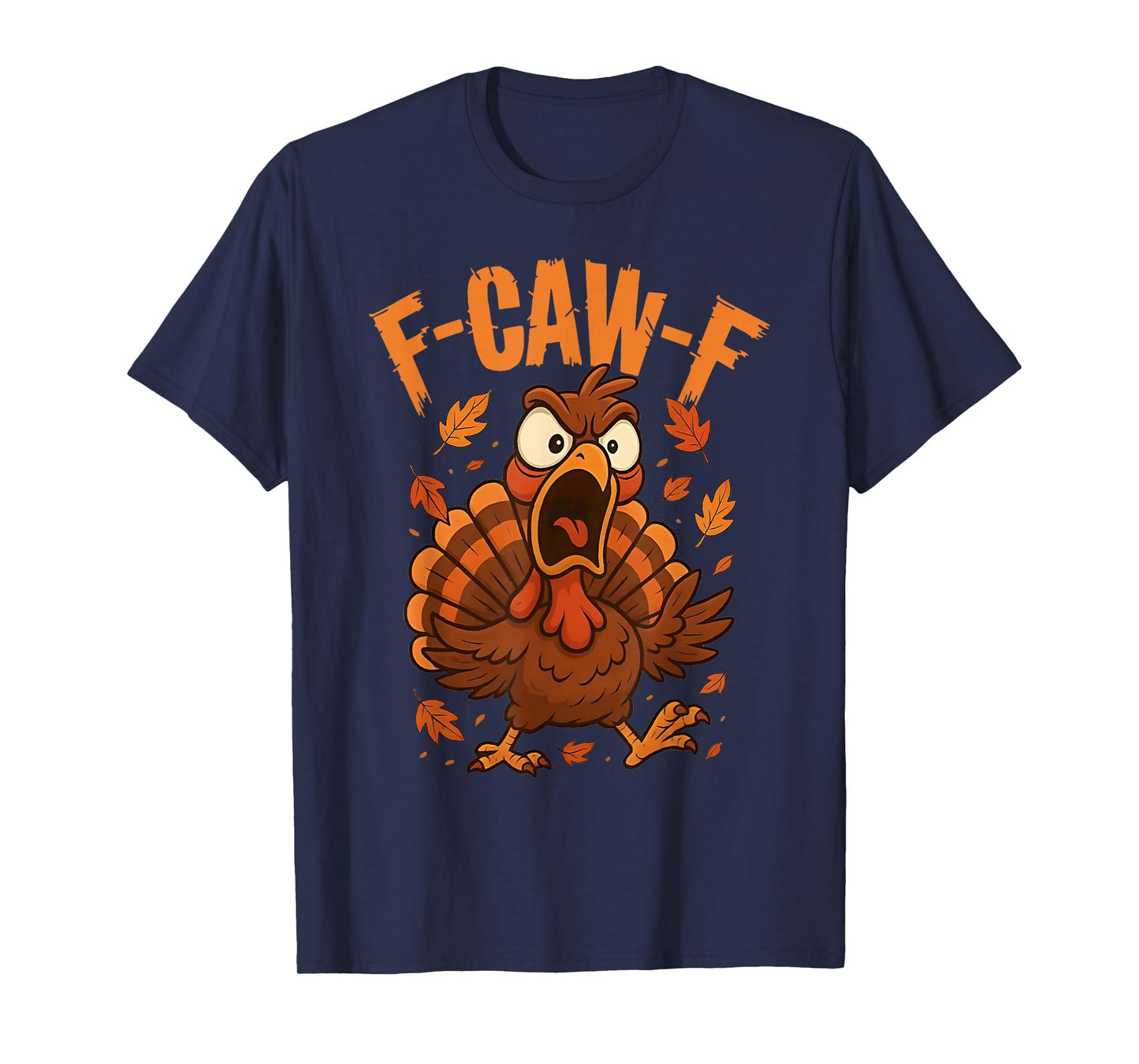 F-Caw-F Funny Thanksgiving Turkey Humor Saying Meme F Caw F T-Shirt