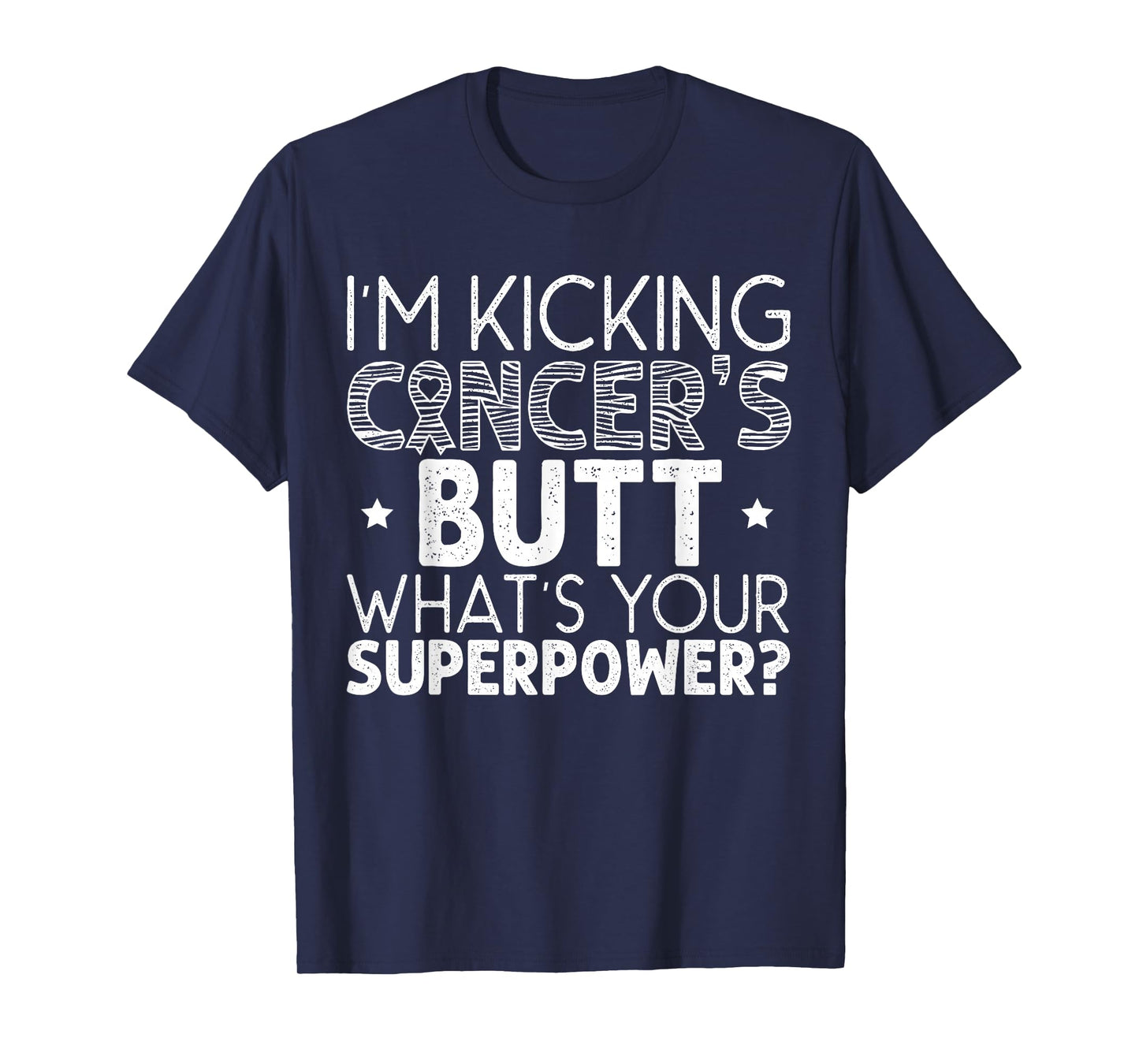 I'm Kicking Cancer's Butt What's Your Superpower T-Shirt