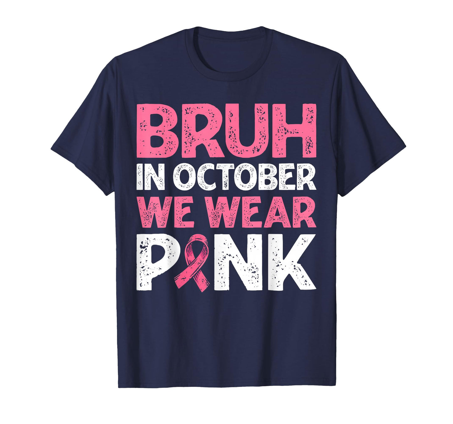 Breast Cancer Awareness For Boy Bruh In October We Wear Pink T-Shirt