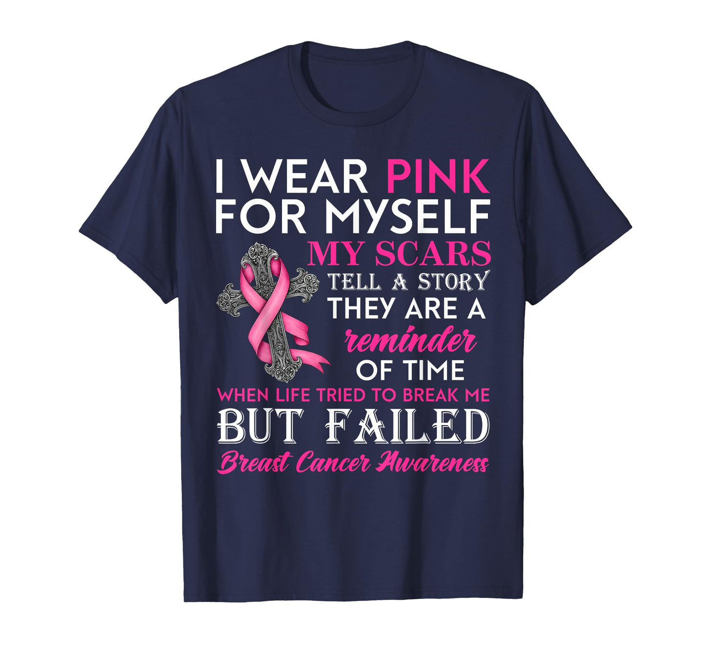 I Wear Pink for Myself My Scars But Failed Breast Cancer T-Shirt