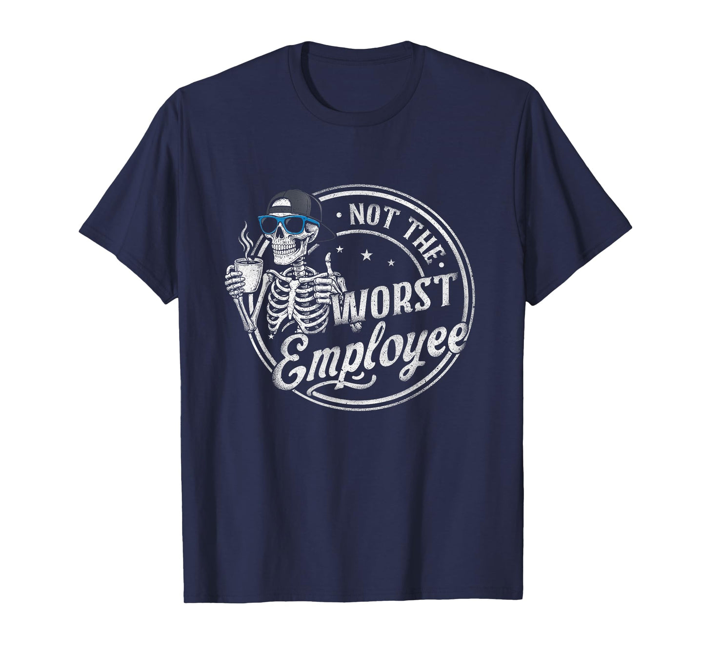 Not The Worst Employee Funny Sarcastic Saying Work Skeleton T-Shirt