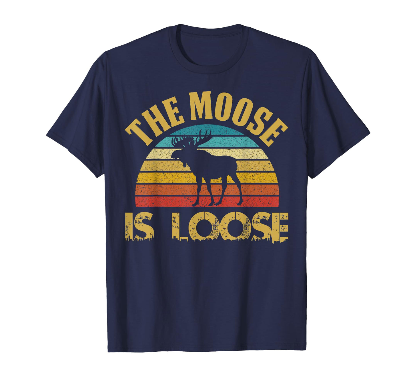 Retro Vintage Moose Is Loose Funny Moose Lover Novelty T-Shirt