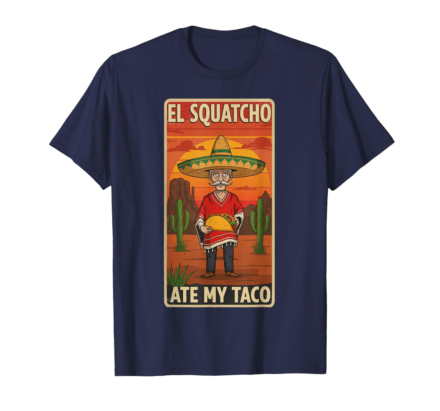El Squatcho Ate My Taco Funny Sombrero Taco Humor T-Shirt