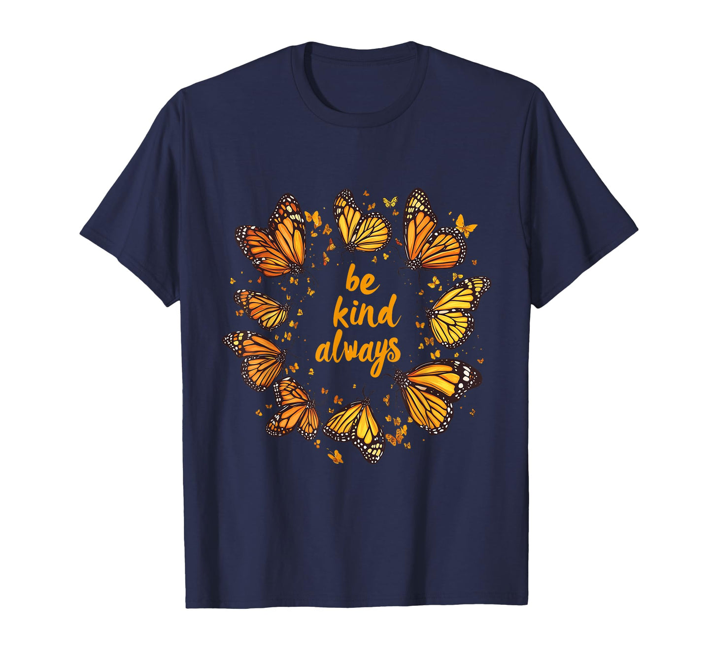 Be kind always cute Monarch Michoacan mariposa butterfly T-Shirt