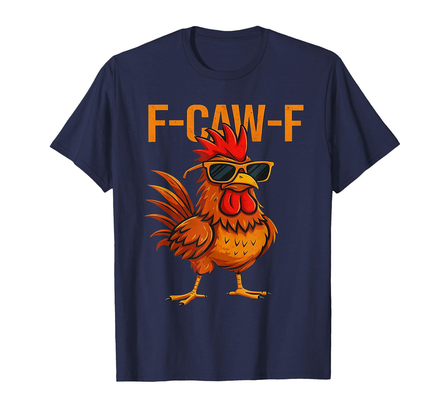 Funny F-Caw-F Chicken Humor Quote Rooster Meme for Men Women T-Shirt