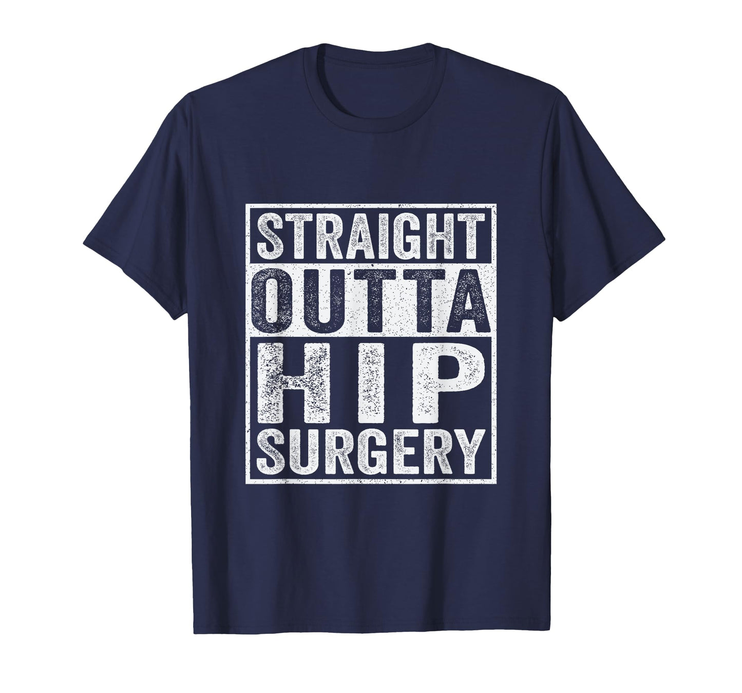 Straight Outta Hip Surgery Funny Broken Hip Surgery Recovery T-Shirt