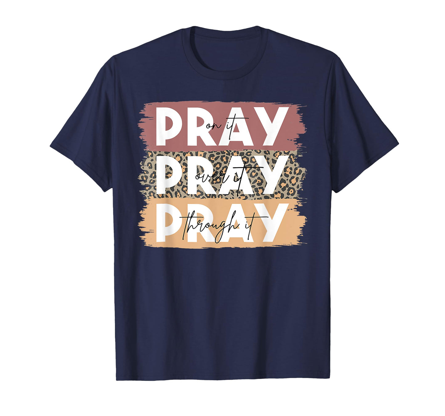 Pray On It Pray Over It Pray Through It Leopard Christian T-Shirt