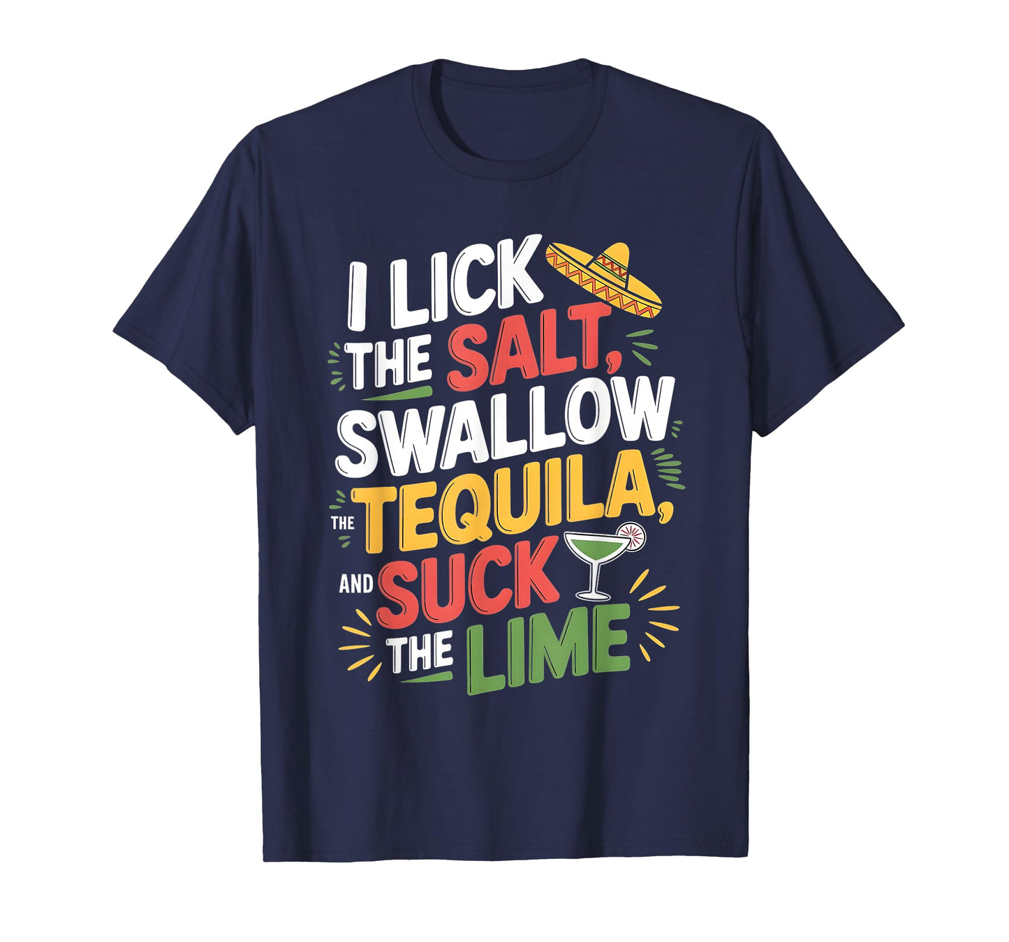 I Lick The Salt Swallow The Tequila Cinco De Mayo Drinking T-Shirt