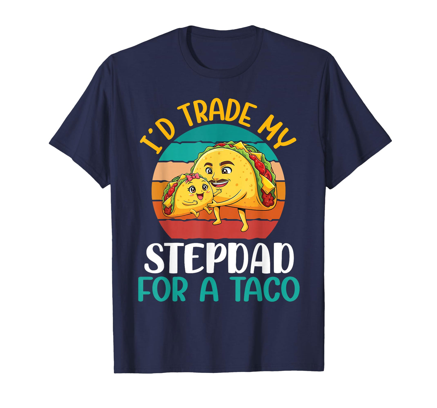 I’d Trade My Stepdad for A Taco Cartoon with Sombrero Sunset T-Shirt