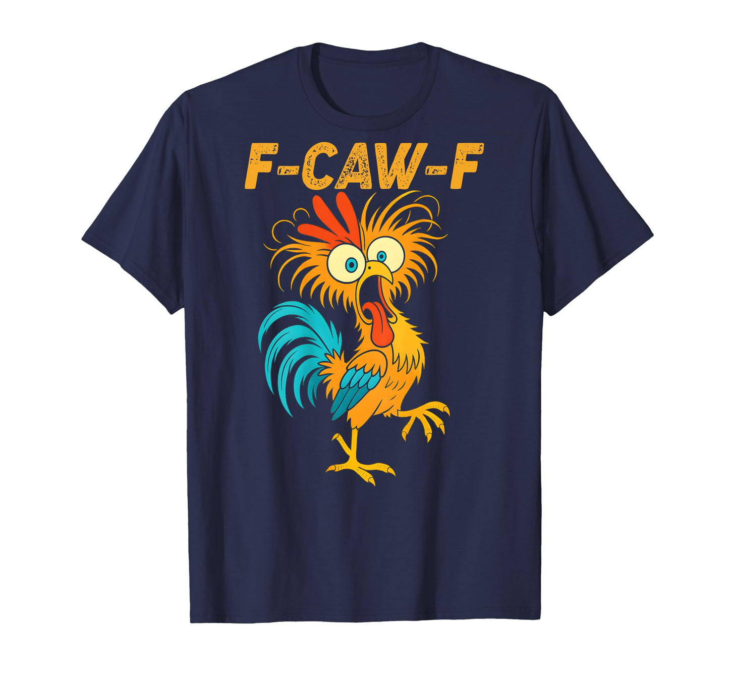 F-Caw-F Funny Chicken Humor Quote Rooster Meme (on Back) T-Shirt