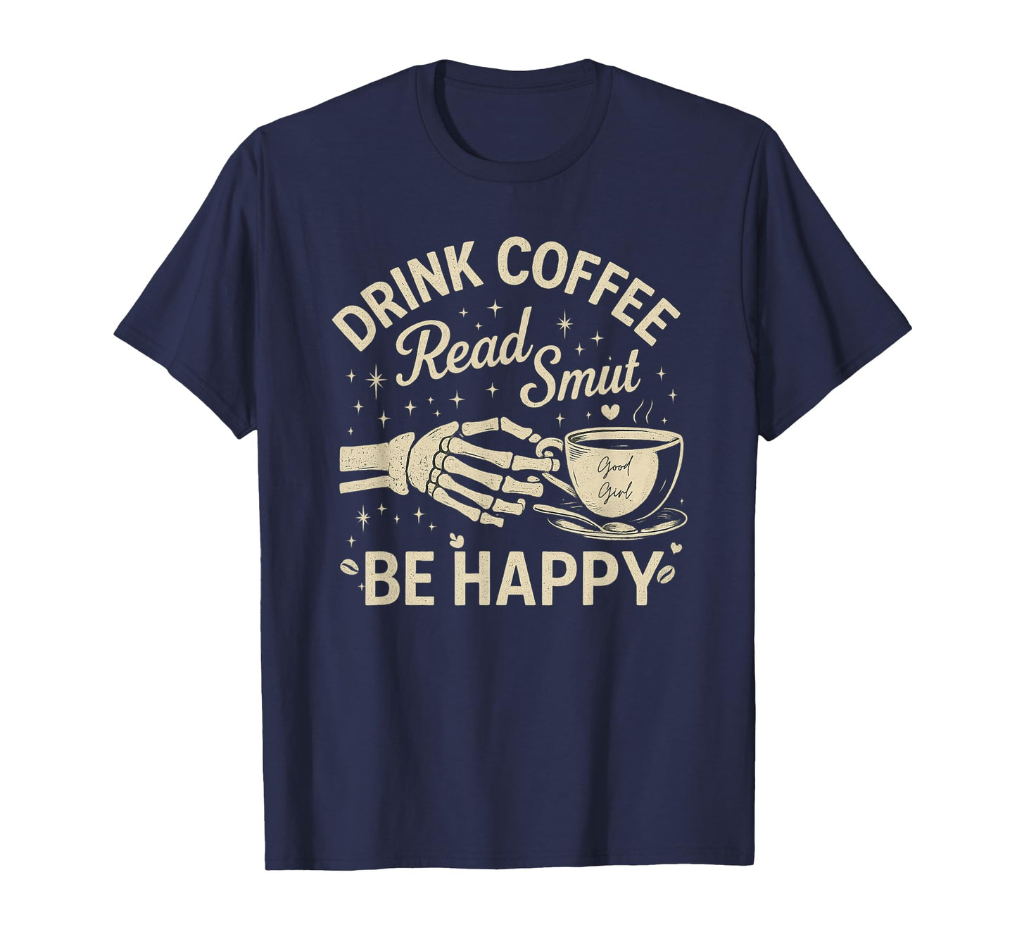 Drink Coffee Read Smut Be Happy Skeleton Coffee Vintage T-Shirt