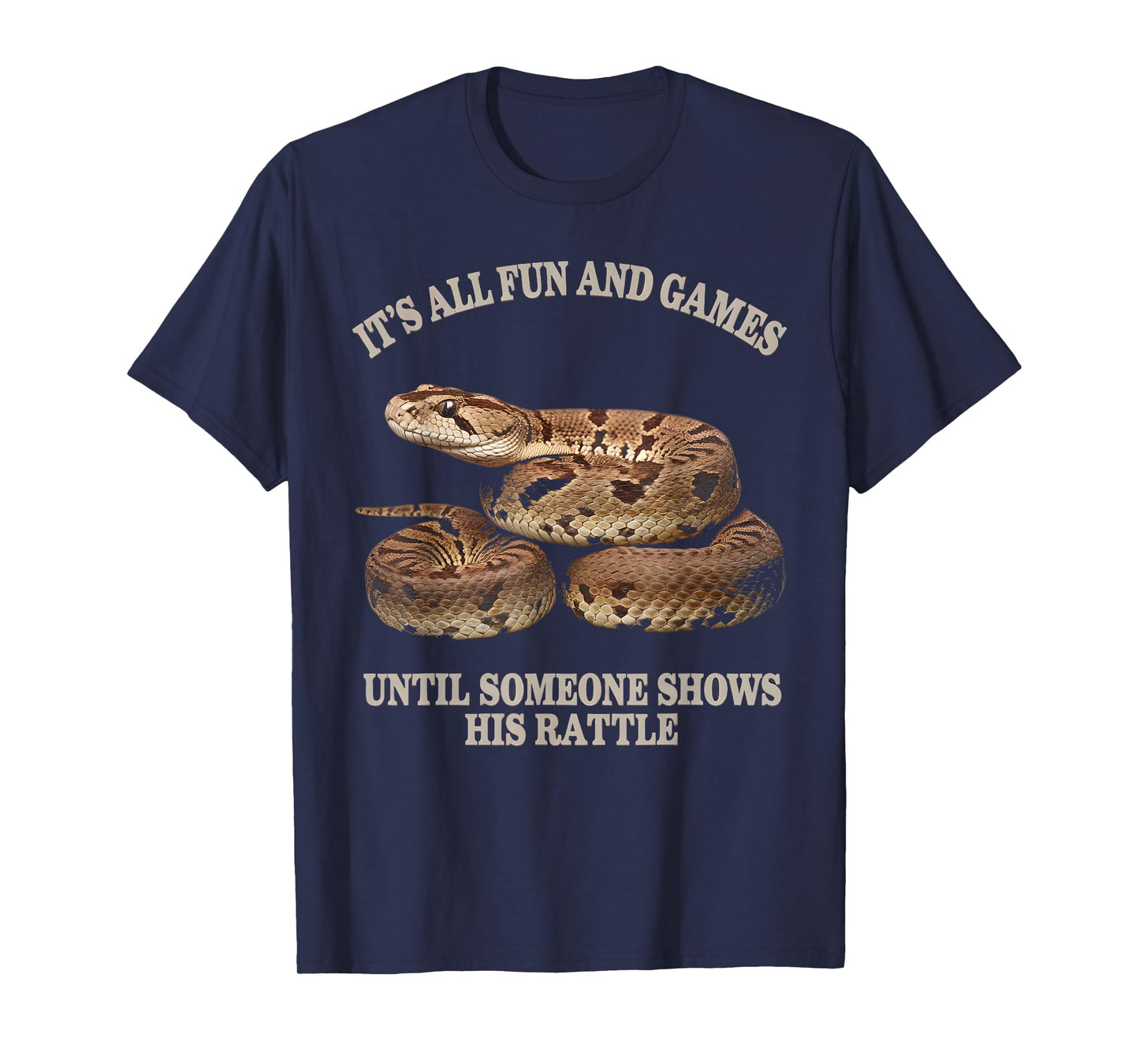 Its All Fun And Games Until Ratttlesnake T-Shirt