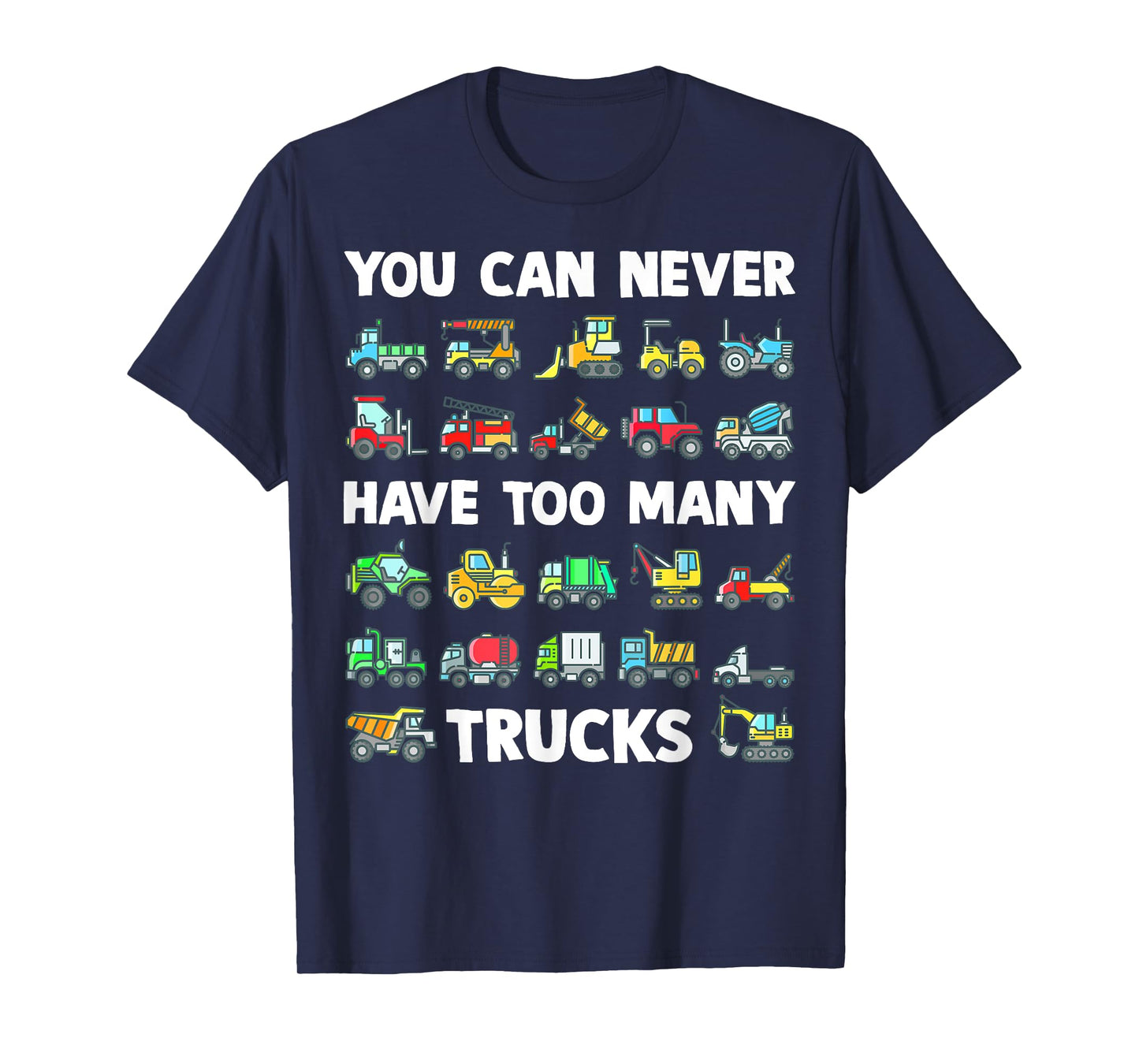 You Can Never Have Too Many Trucks Kids Construction Truck T-Shirt