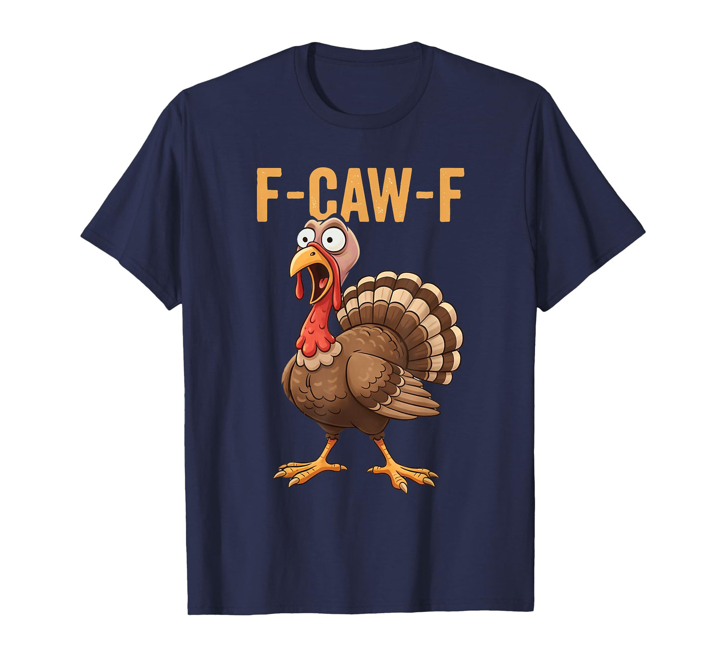 Funny F-Caw-F Chicken Turkey Thanksgiving Mens Women T-Shirt