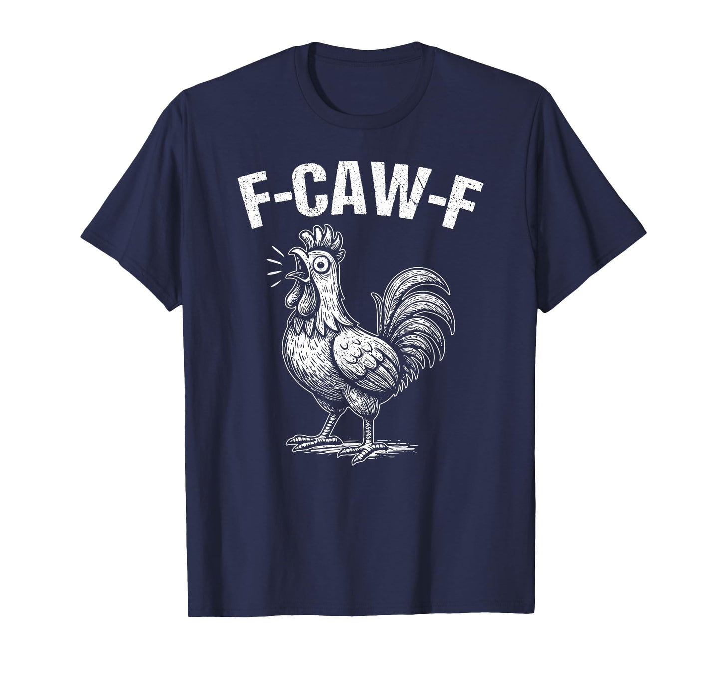 F-Caw-F Funny Chicken Humor Quote Rooster Meme T-Shirt