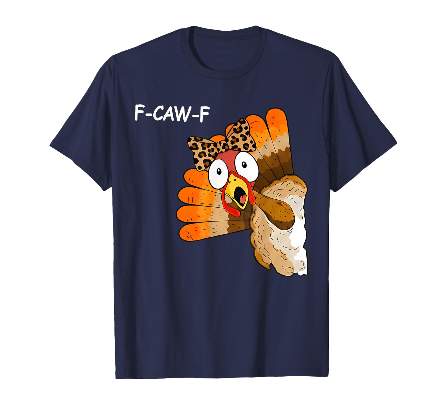 F-Caw-F Funny Thanksgiving Turkey Humor Men Women T-Shirt