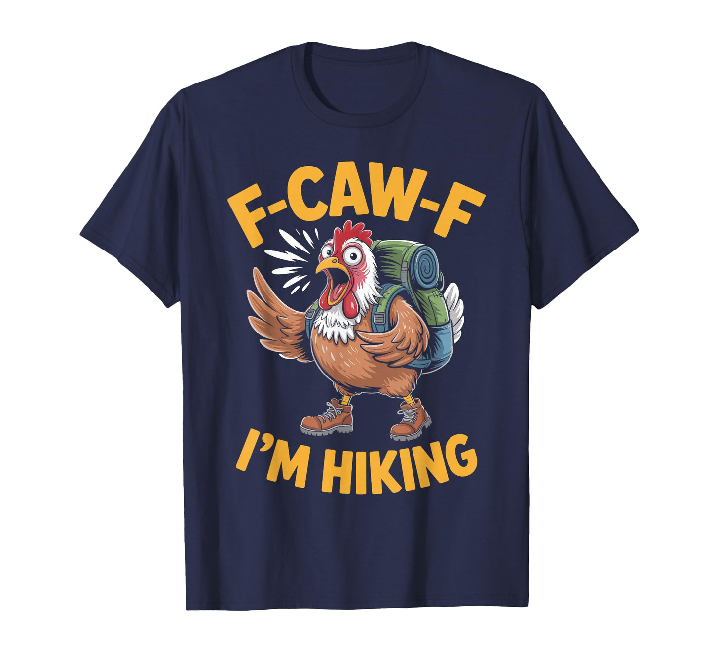 F-Caw-F Funny Chicken Hiking Humor Hike Quote F Caw F Meme T-Shirt