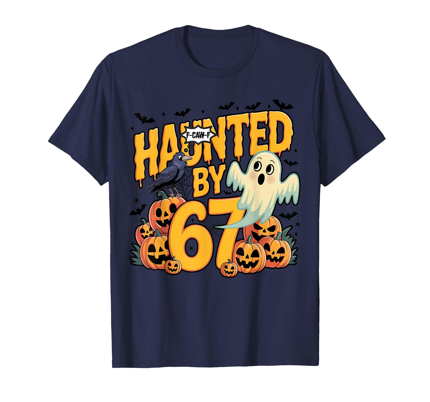 Funny Ghost and Pumpkin Haunted by 67 F-Caw-F Crow Halloween T-Shirt