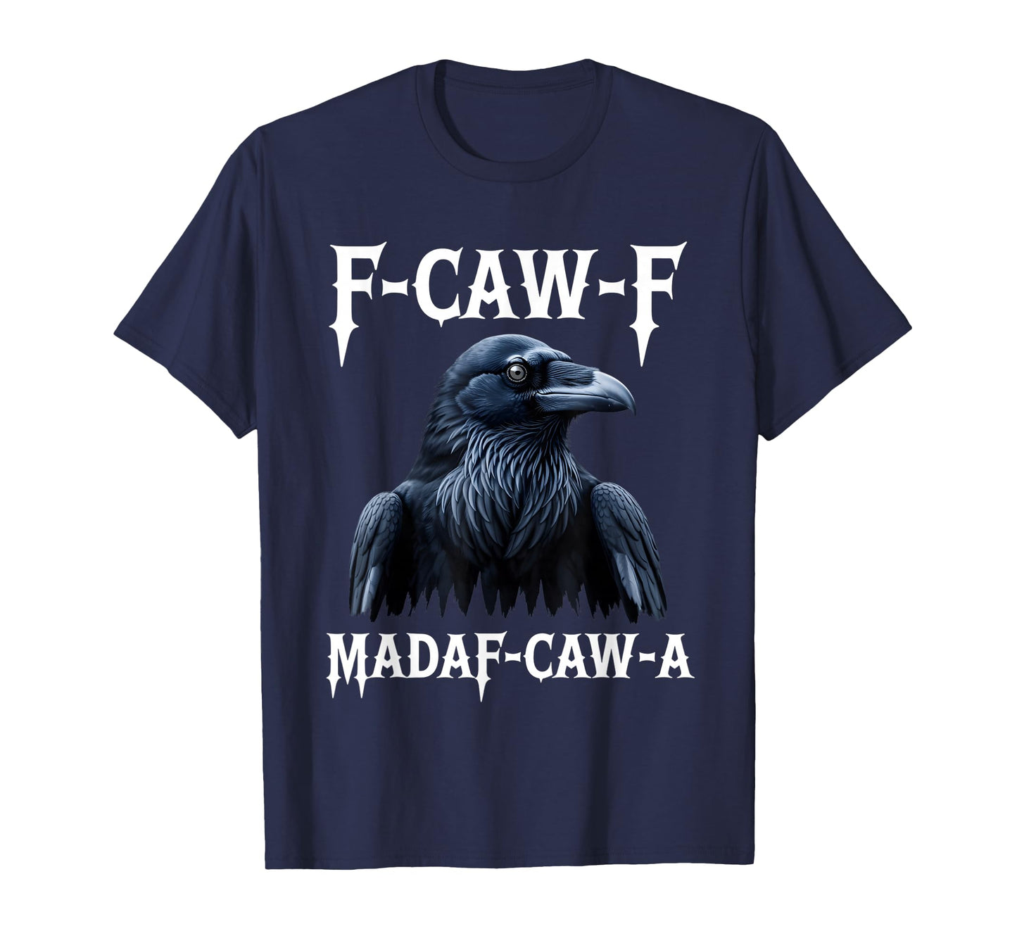 F-Caw-F Black Crow Blackbird FCAWF Madafakas T-Shirt