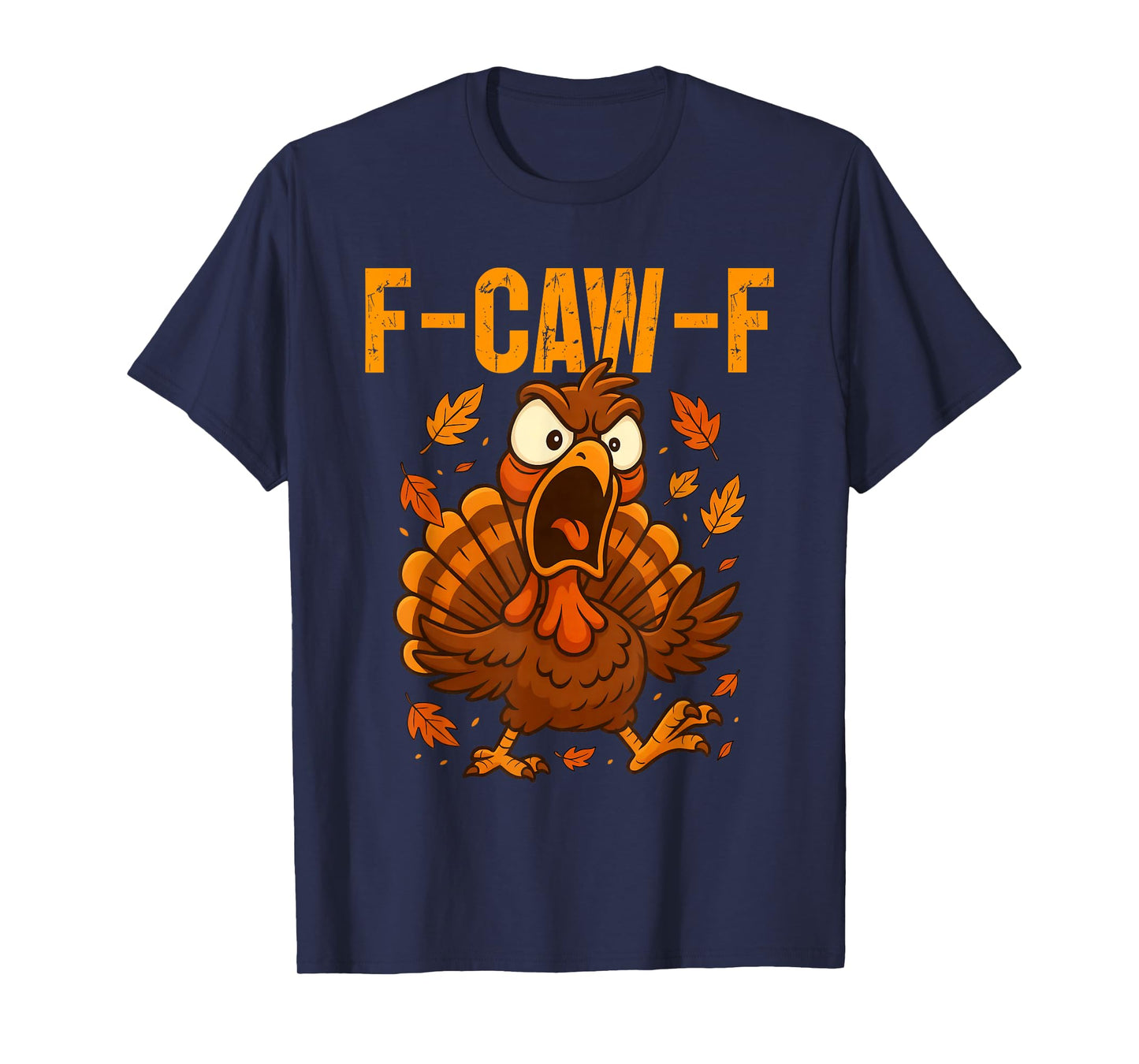 F-Caw-F Funny Turkey Humor F-Caw-F Quote Thanksgiving Meme T-Shirt