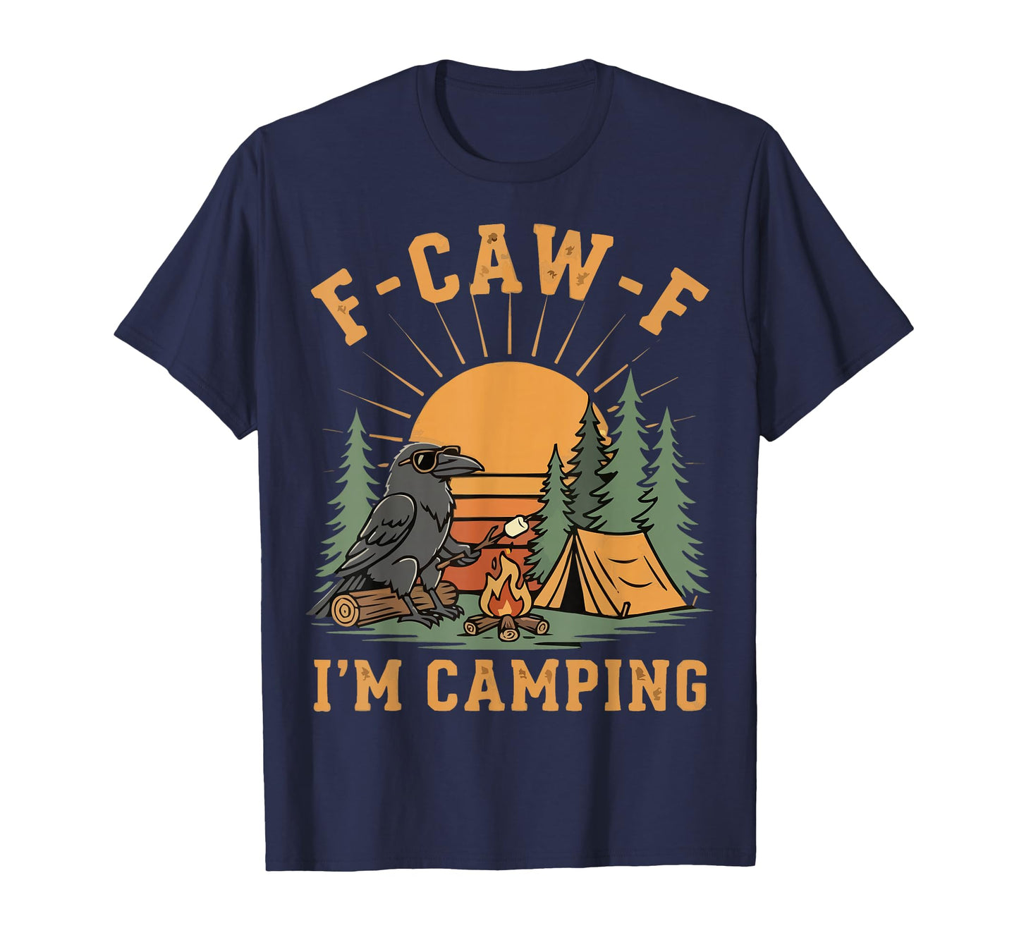 F-CAW-F Raven Crow I'm Camping Fun Vibes T-Shirt