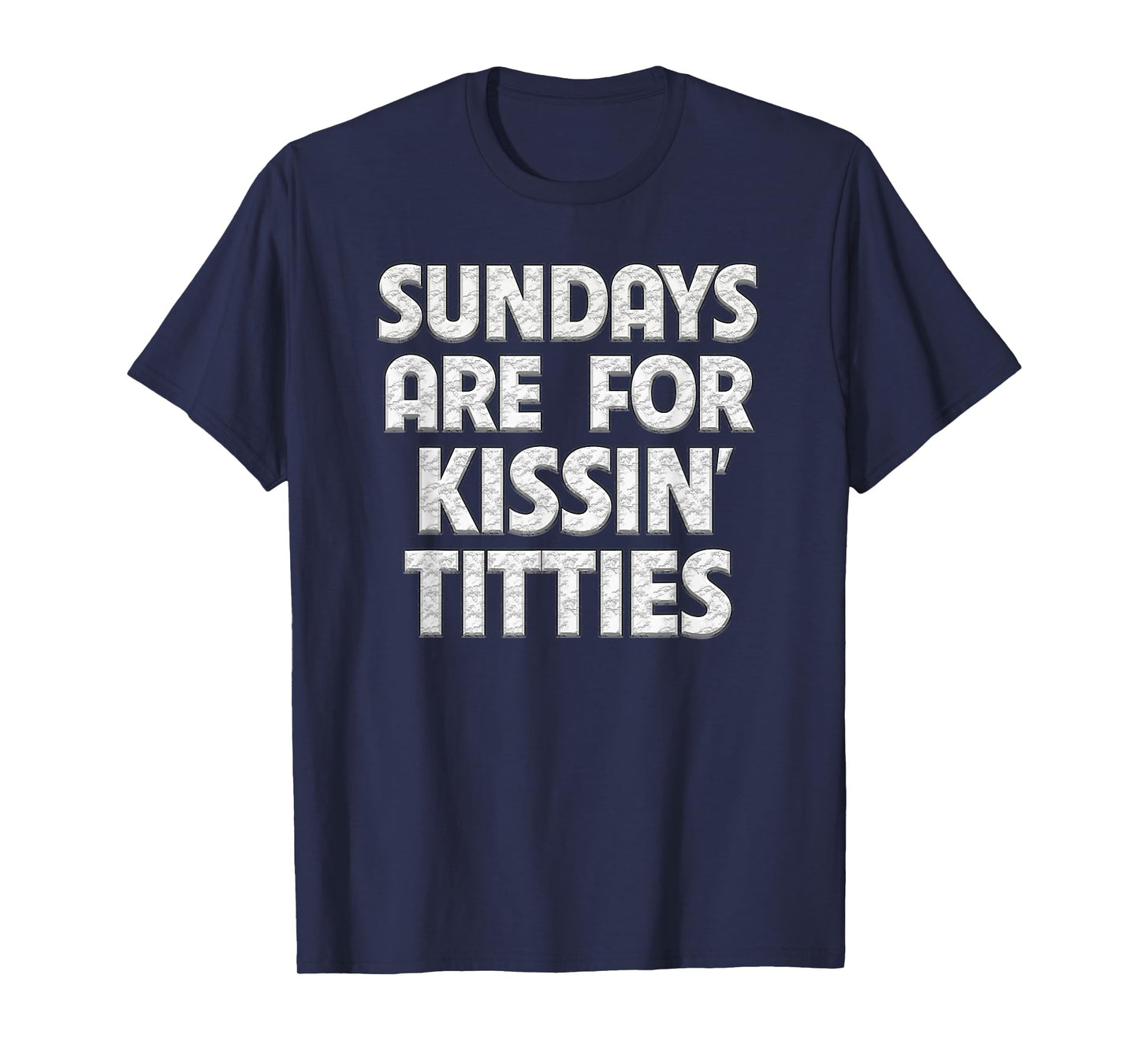Sundays Are For Kissing Titties Funny Gag Gift For Friends T-Shirt