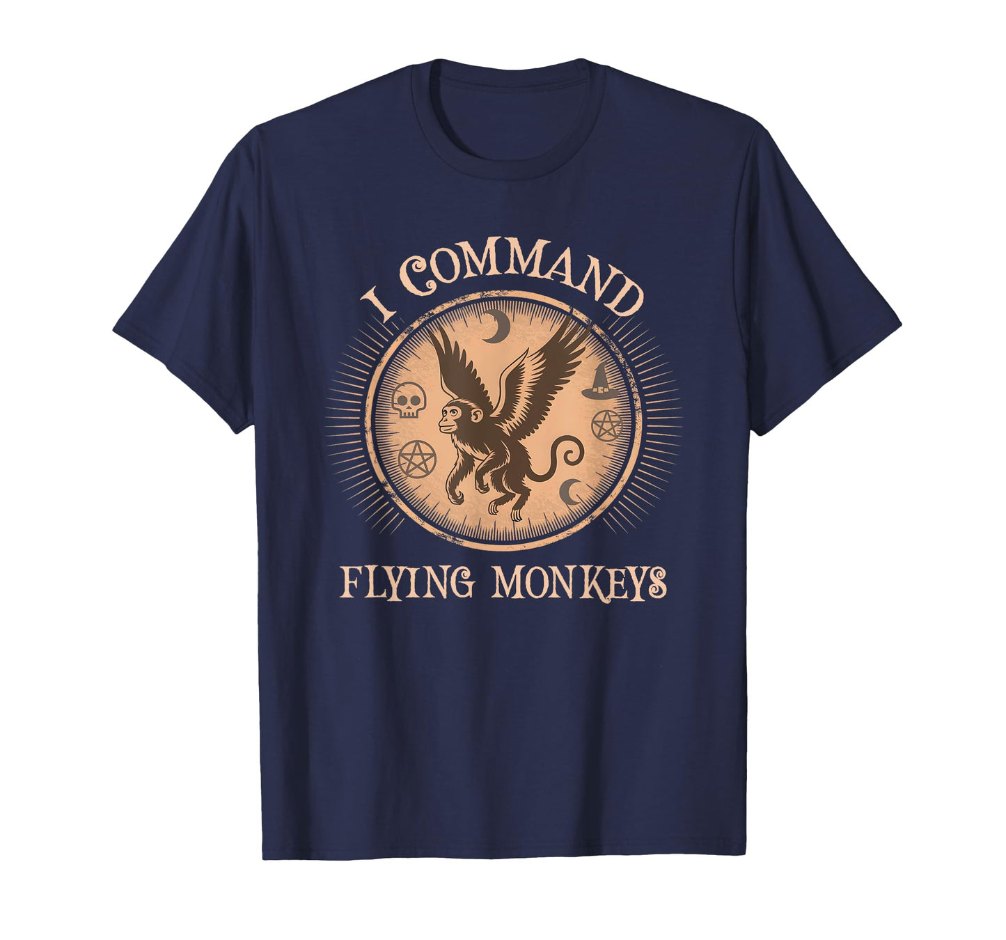 Sarcastic I Command Flying Monkeys Warlock Unleash Witch T-Shirt