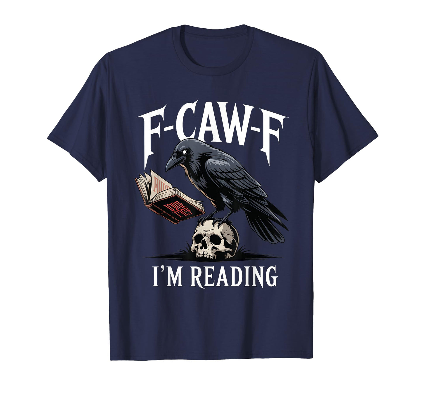 F-Caw-F I'm Reading Gothic Bookworm Crow Forest Nerd T-Shirt