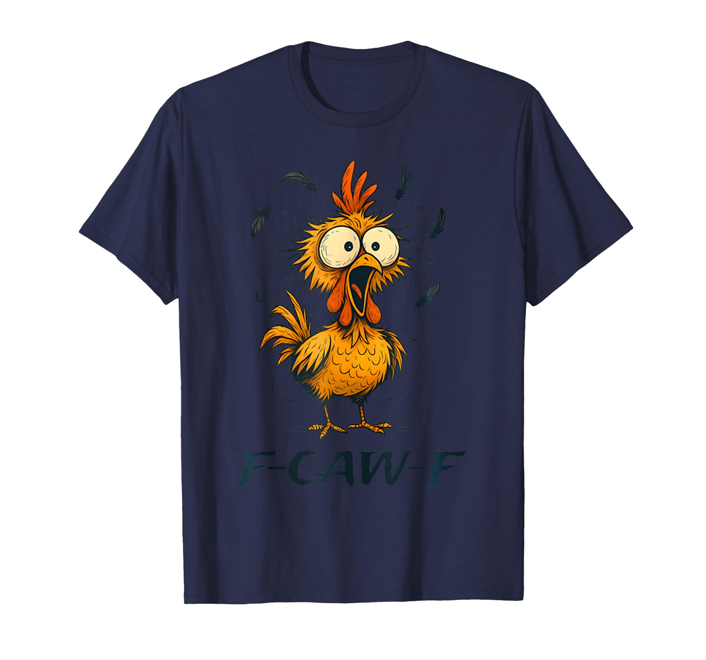 F-Caw-F Funny Chicken Humor F-Caw-F Quote Rooster Meme T-Shirt