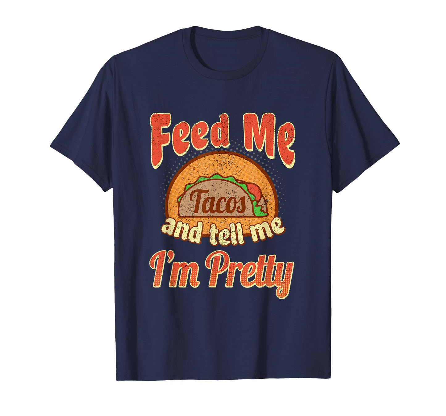 Taco Lovers Feed Me Tell Me I'm Pretty Cinco De Mayo T-Shirt