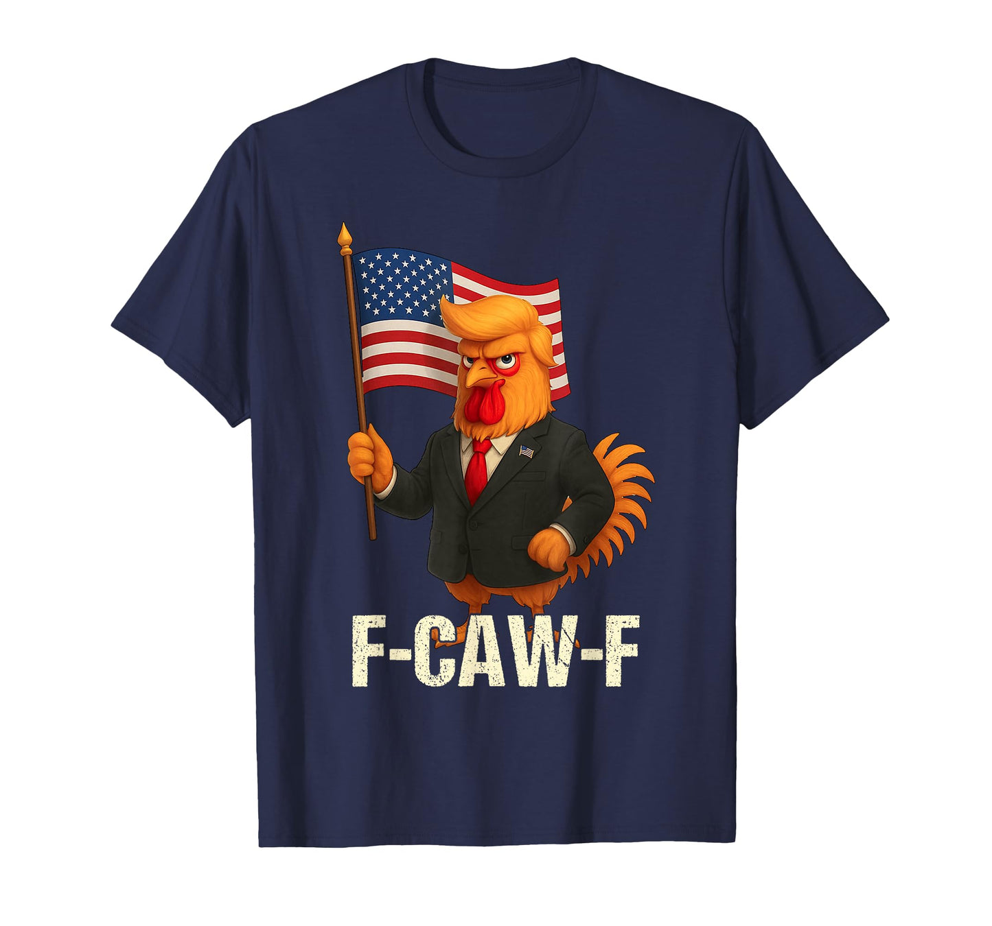 Funny Chicken Humor Quote Rooster Meme Anti-Trump F-Caw-F T-Shirt