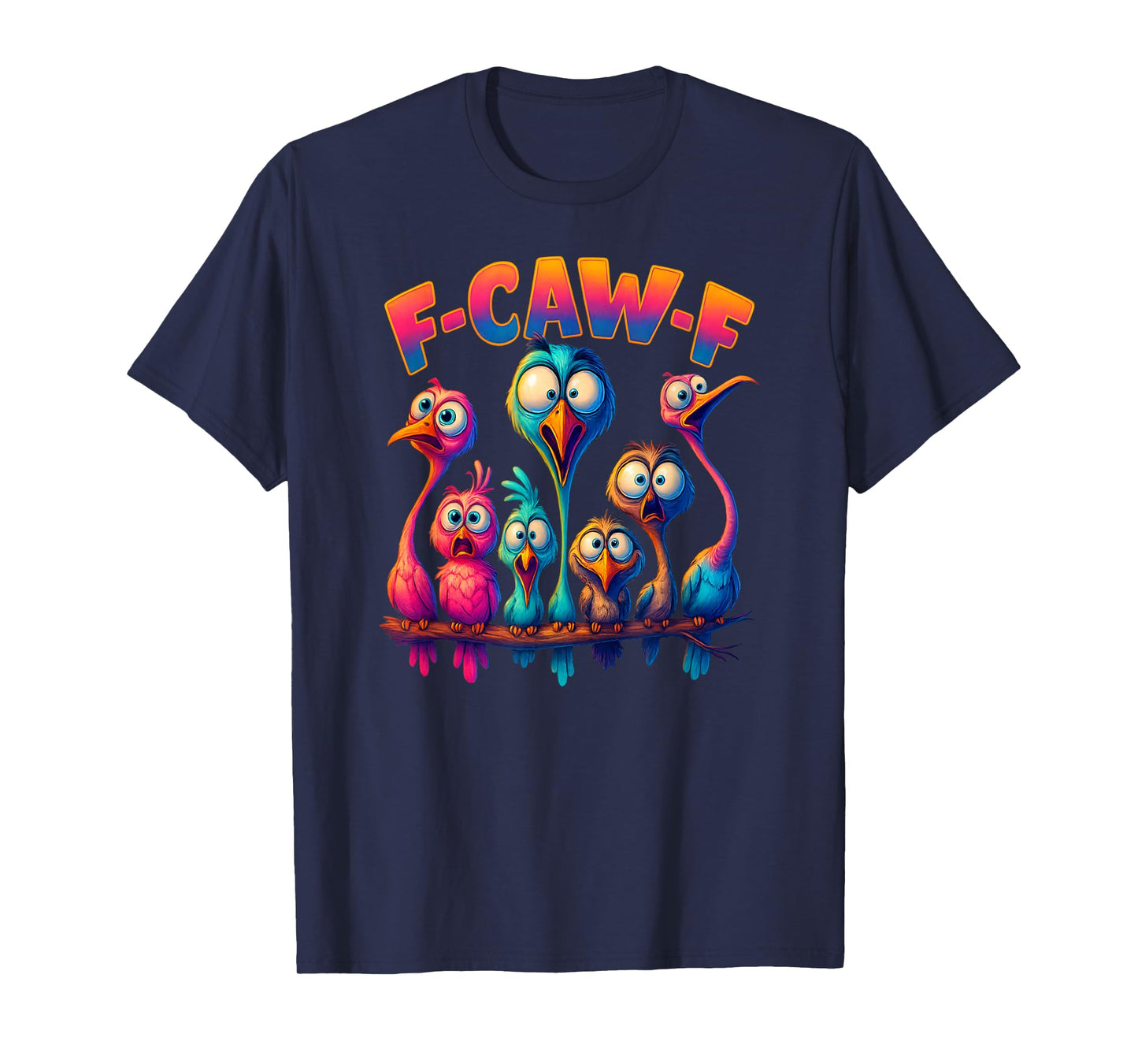 F-Caw-F Funny Bird Design – Crazy Animal Humor-Bird T-Shirt