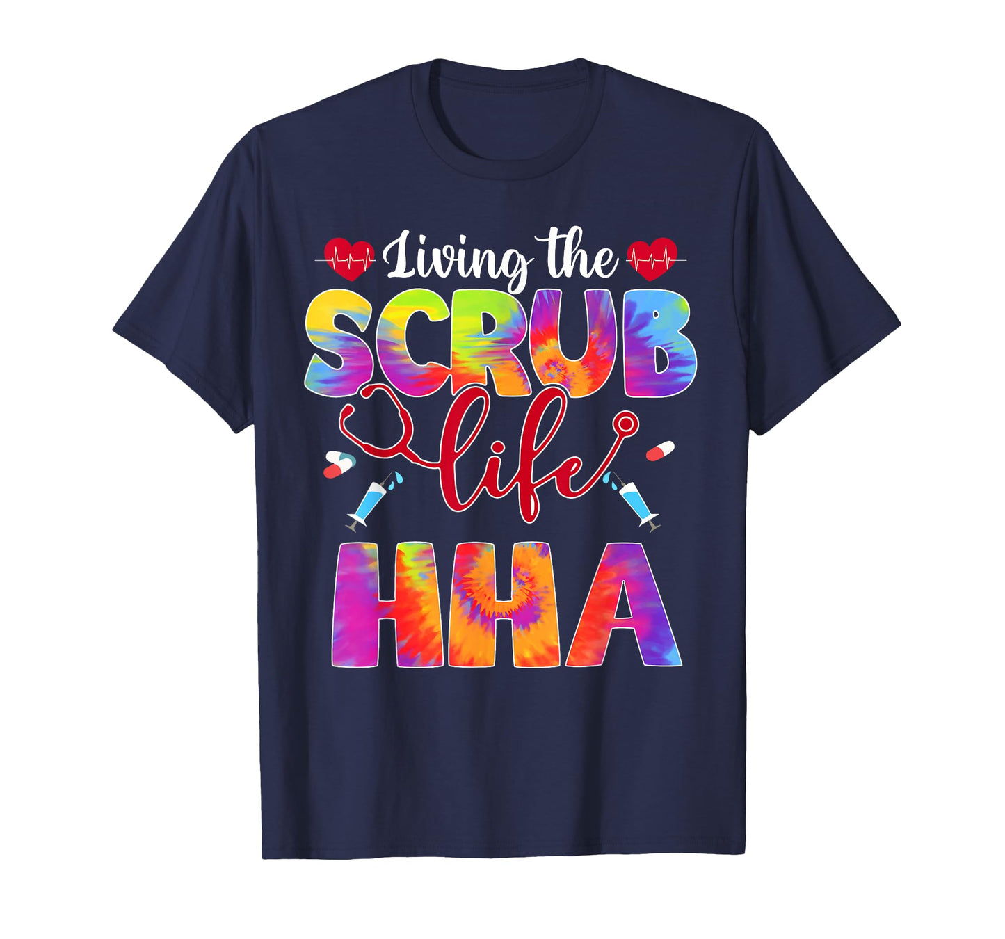 Living The Scrub Life Tie Dye Hippie HHA T-Shirt