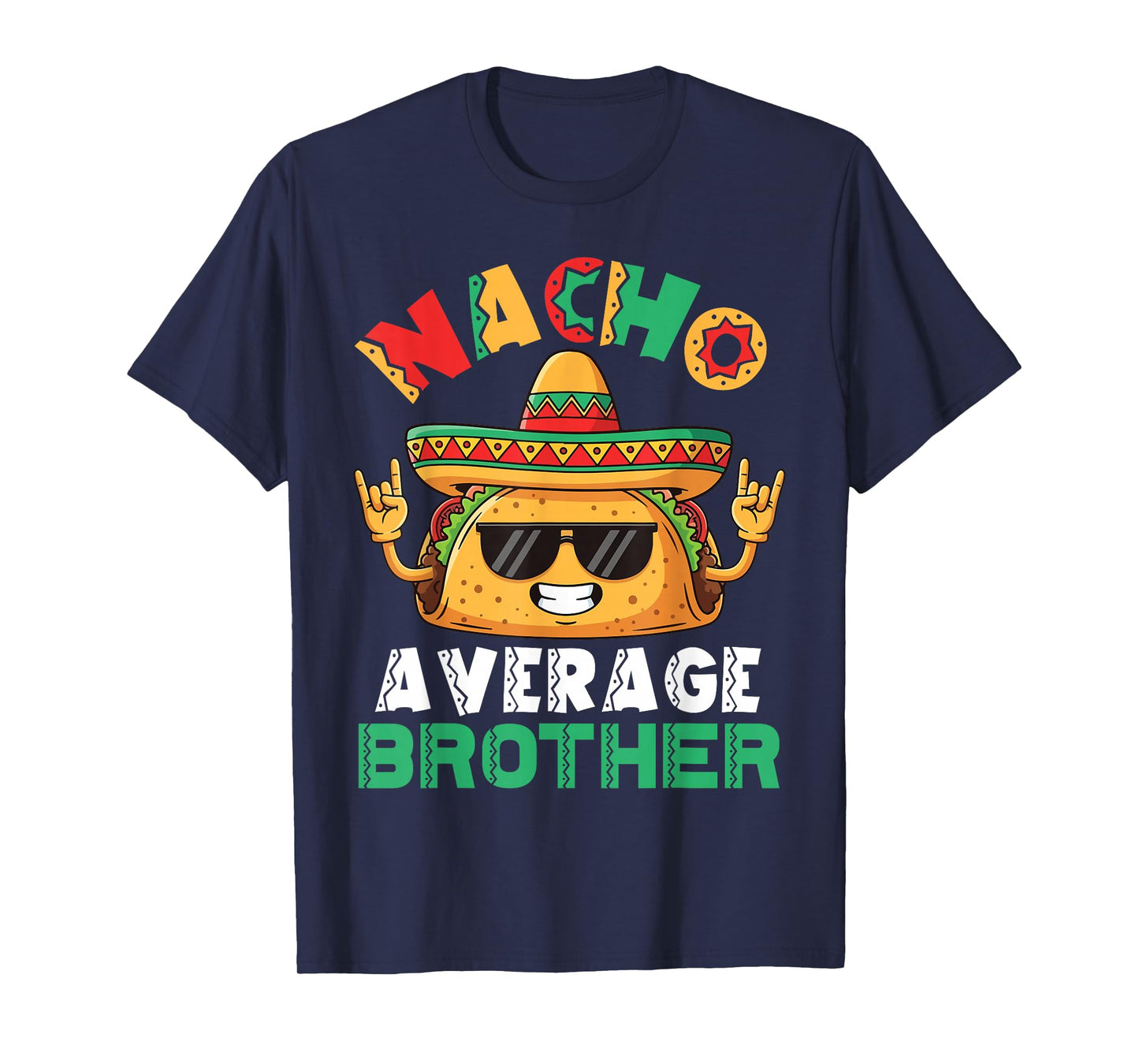 Nacho Average Brother Taco Sombrero Sunglasses Rock Pose T-Shirt